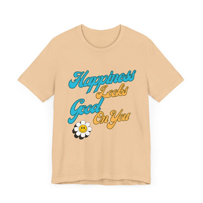 Happiness Looks Good On YOU T-Shirt - Unisex Jersey Short Sleeve Tee - CoolCollectiveCo