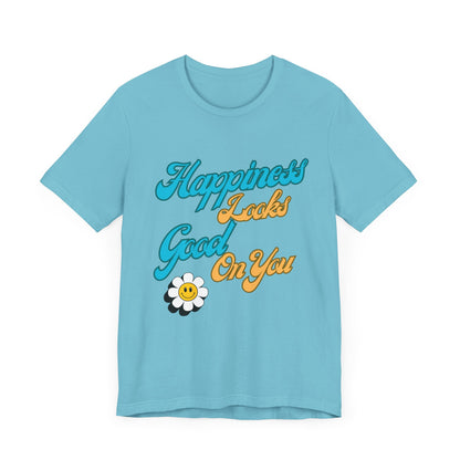 Happiness Looks Good On YOU T-Shirt - Unisex Jersey Short Sleeve Tee - CoolCollectiveCo