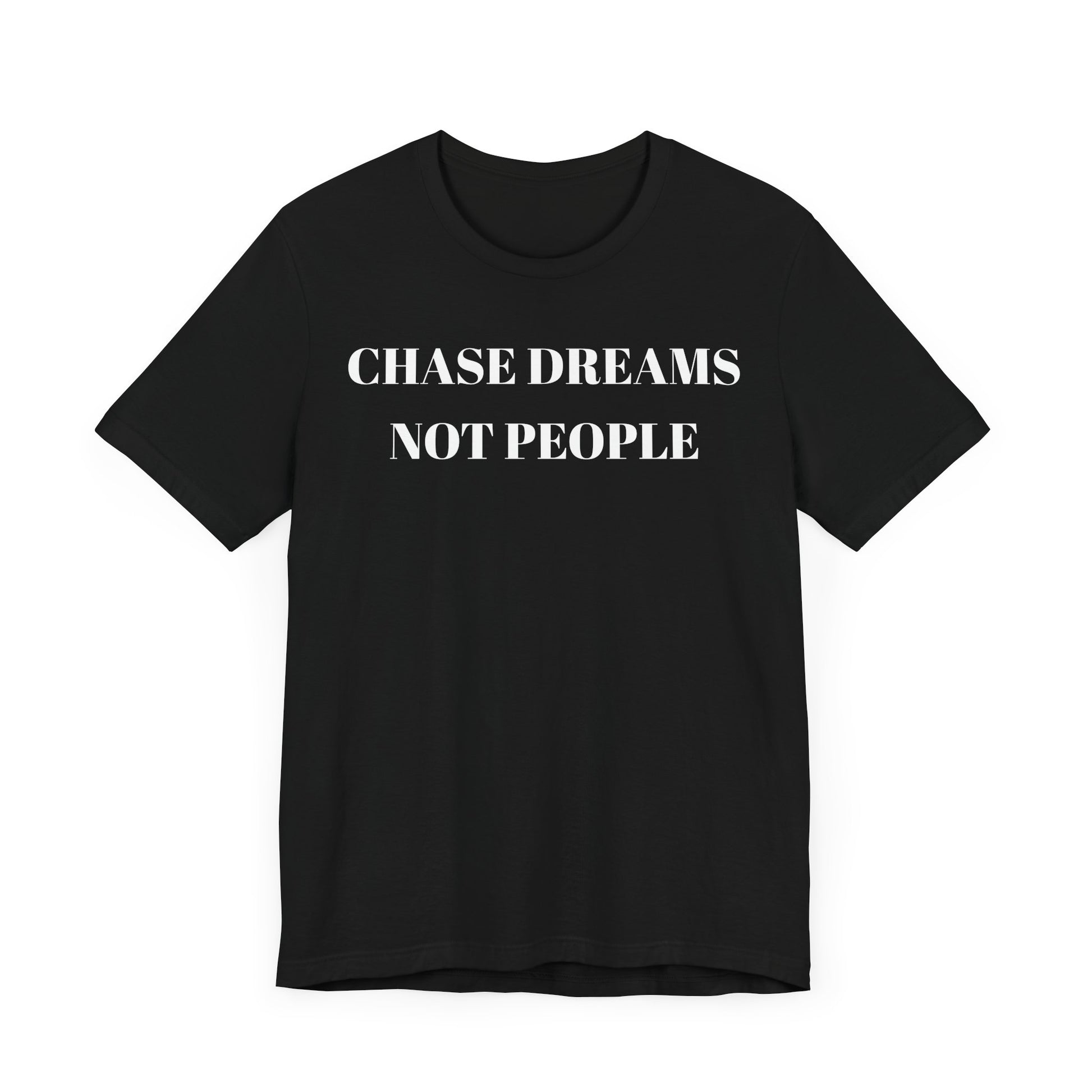 Chase Dreams Not People Unisex Jersey Tee - CoolCollectiveCo