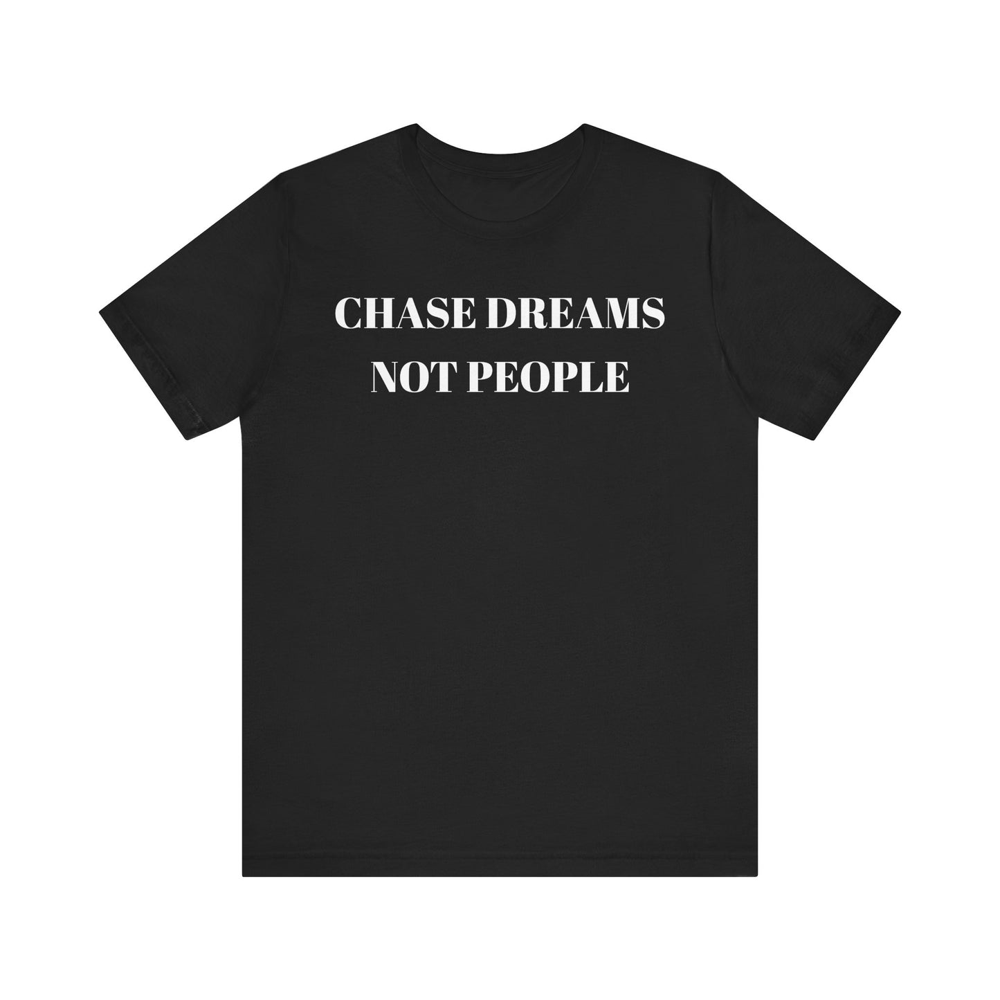 Chase Dreams Not People Unisex Jersey Tee - CoolCollectiveCo