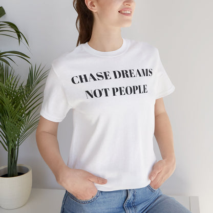 Chase Dreams Not People Unisex Jersey Tee - CoolCollectiveCo