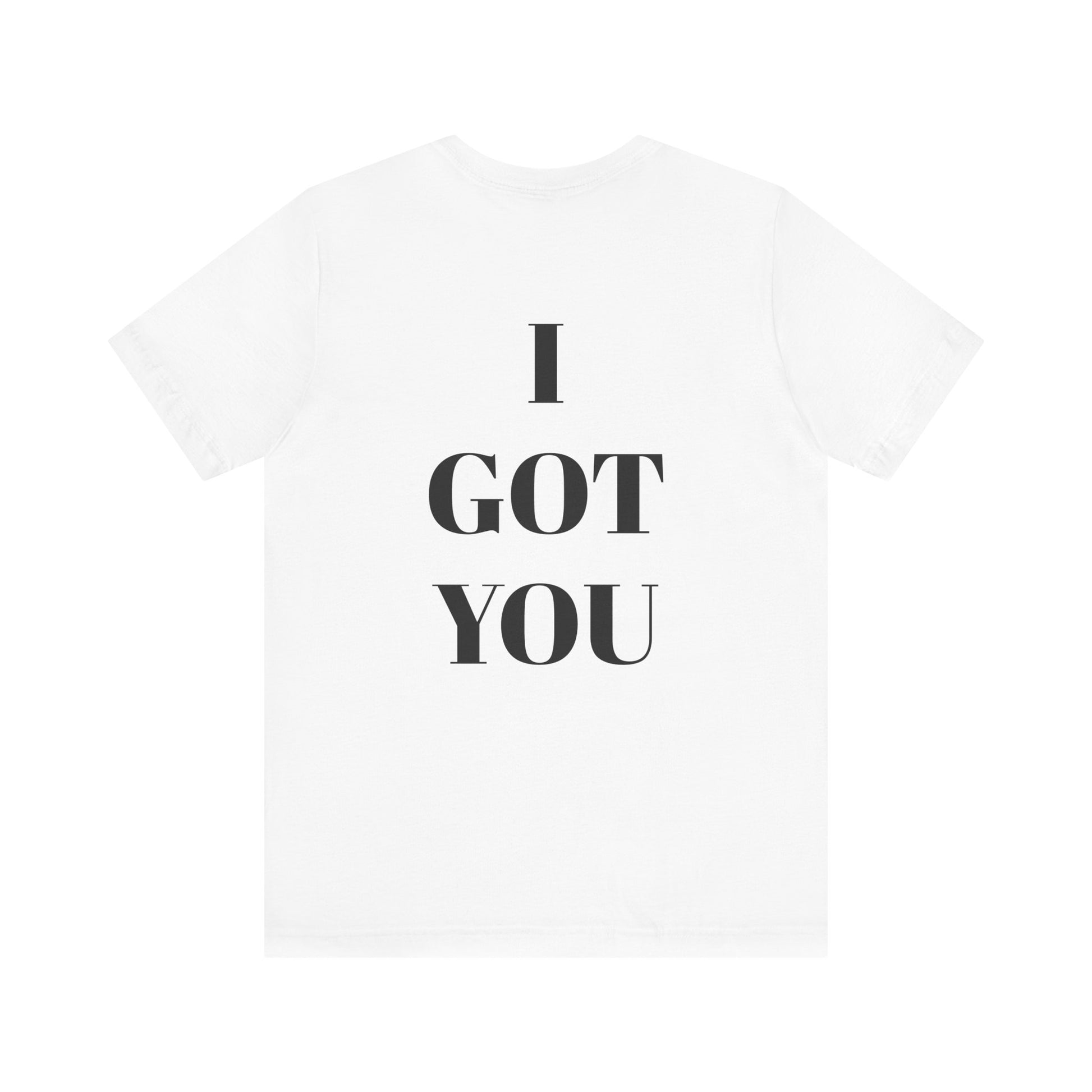 I GOT YOU Unisex Jersey Tee - CoolCollectiveCo