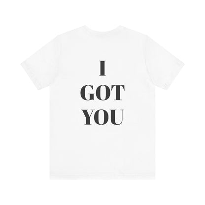 I GOT YOU Unisex Jersey Tee - CoolCollectiveCo