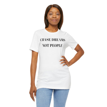 Chase Dreams Not People Unisex Jersey Tee - CoolCollectiveCo