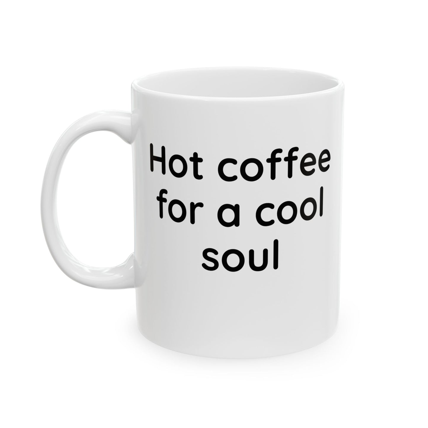 Hot coffee for a cool sould Ceramic Mug, (11oz, 15oz) - CoolCollectiveCo