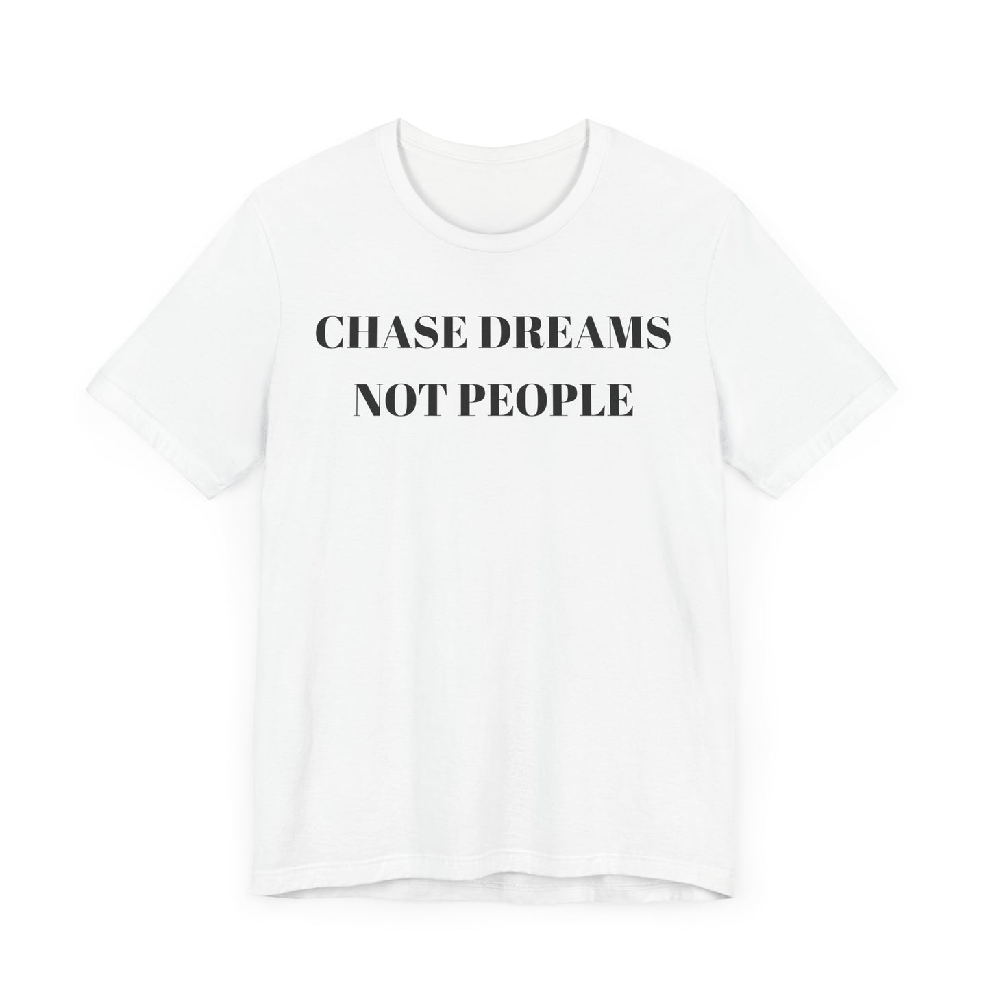 Chase Dreams Not People Unisex Jersey Tee - CoolCollectiveCo