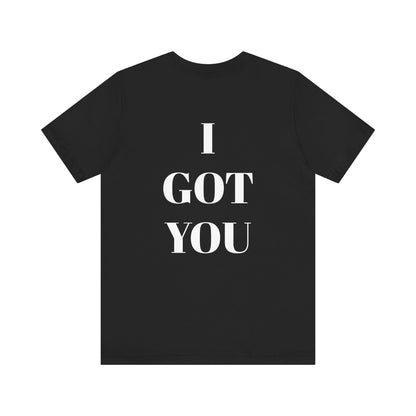 I GOT YOU Unisex Jersey Tee - CoolCollectiveCo