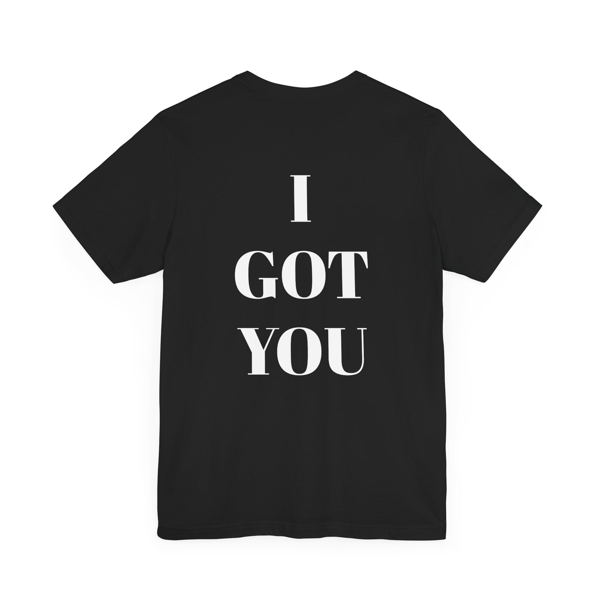 I GOT YOU Unisex Jersey Tee - CoolCollectiveCo