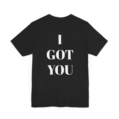 I GOT YOU Unisex Jersey Tee - CoolCollectiveCo