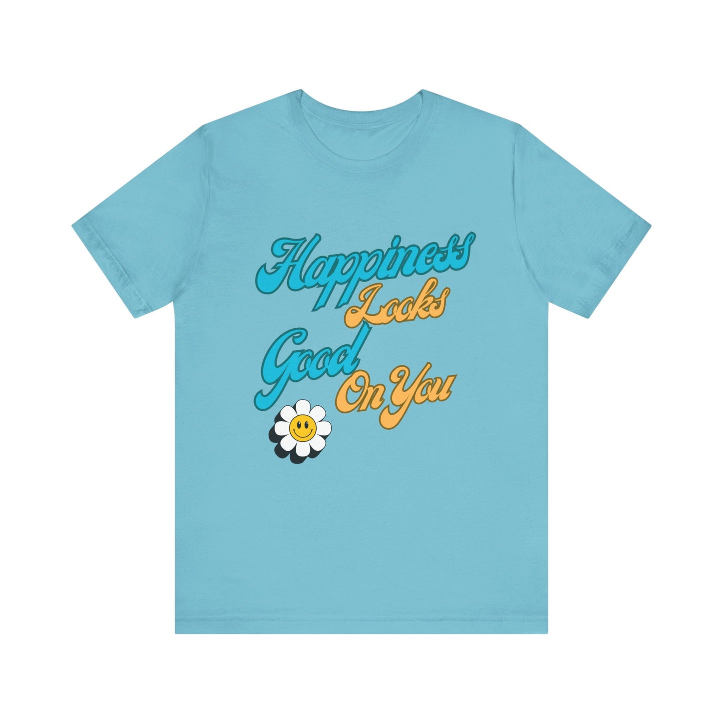 Happiness Looks Good On YOU T-Shirt - Unisex Jersey Short Sleeve Tee - CoolCollectiveCo