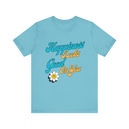 Happiness Looks Good On YOU T-Shirt - Unisex Jersey Short Sleeve Tee - CoolCollectiveCo