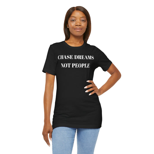 Chase Dreams Not People Unisex Jersey Tee - CoolCollectiveCo