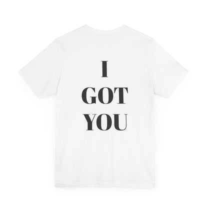 I GOT YOU Unisex Jersey Tee - CoolCollectiveCo