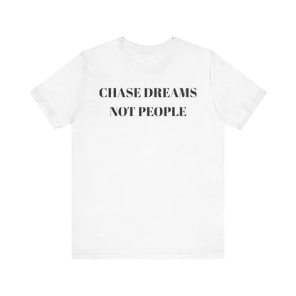 Chase Dreams Not People Unisex Jersey Tee - CoolCollectiveCo