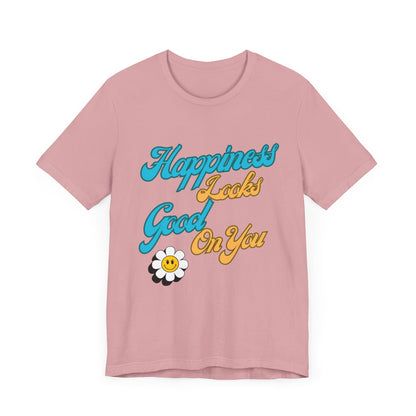 Happiness Looks Good On YOU T-Shirt - Unisex Jersey Short Sleeve Tee - CoolCollectiveCo