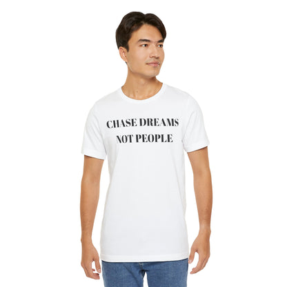 Chase Dreams Not People Unisex Jersey Tee - CoolCollectiveCo